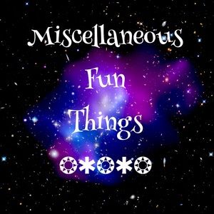 Miscellaneous Fun Things for You!